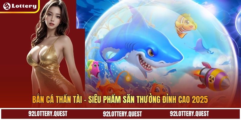 Bắn Cá Thần Tài - Siêu Phẩm Săn Thưởng Đỉnh Cao 2025