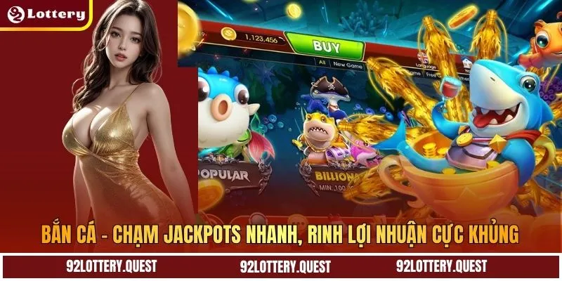 Bắn Cá – Chạm Jackpots Nhanh, Rinh Lợi Nhuận Cực Khủng