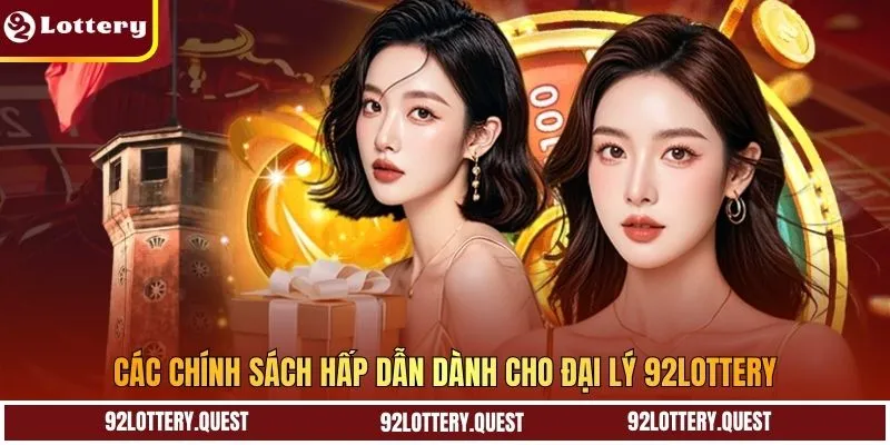 Các chính sách hấp dẫn dành cho đại lý 92Lottery