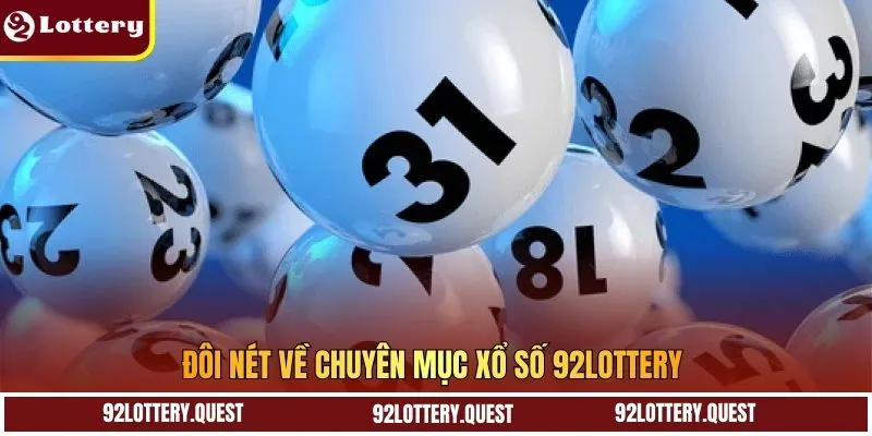 Đôi nét về chuyên mục xổ số 92Lottery 