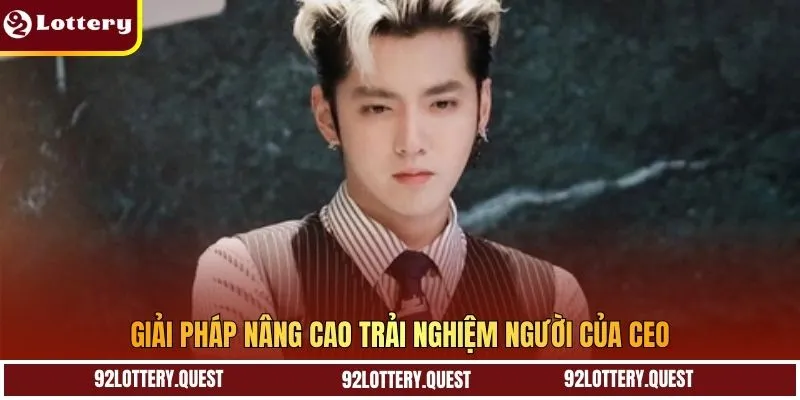 Giải pháp nâng cao trải nghiệm người của CEO