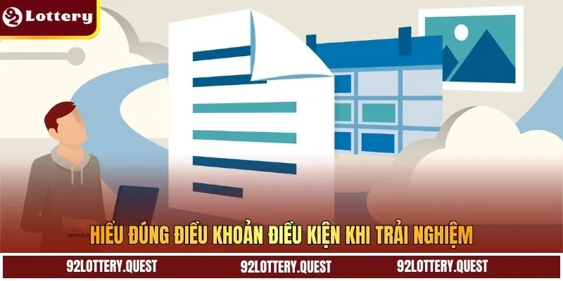Hiểu đúng điều khoản điều kiện khi trải nghiệm