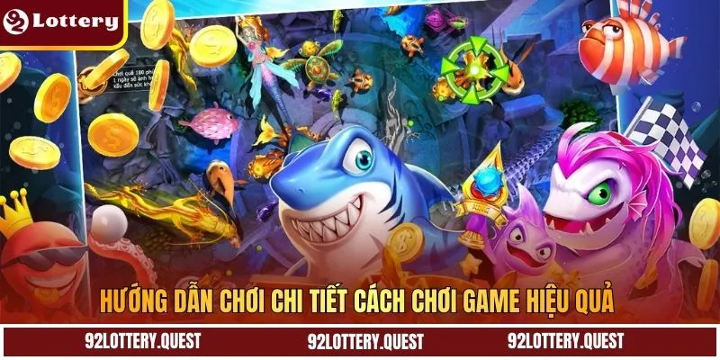Hướng dẫn chơi chi tiết cách chơi game hiệu quả 