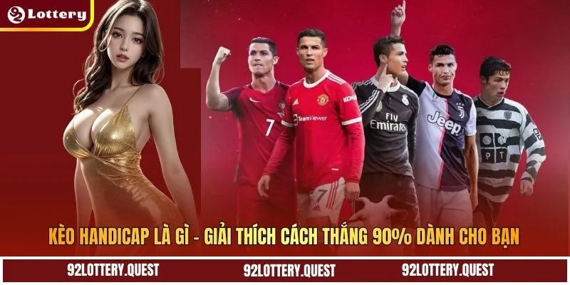 Kèo Handicap Là Gì – Giải Thích Cách Thắng 90% Dành Cho Bạn
