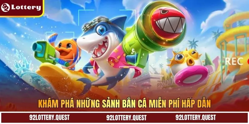 Khám phá những sảnh bắn cá miễn phí hấp dẫn