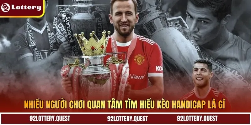 Nhiều người chơi quan tâm tìm hiểu kèo handicap là gì