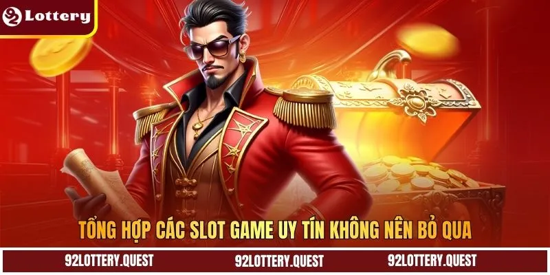 Tổng hợp các slot game uy tín không nên bỏ qua