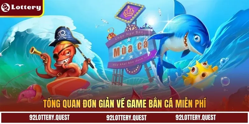Tổng quan đơn giản về game bắn cá miễn phí