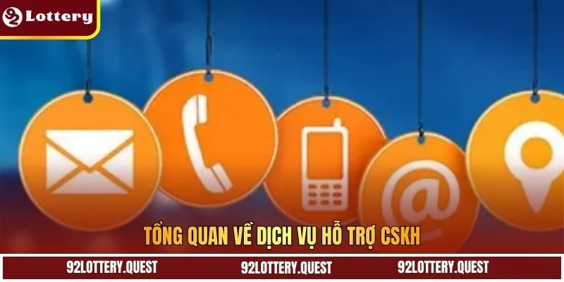 Tổng quan về dịch vụ hỗ trợ CSKH