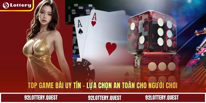 Top Game Bài Uy Tín – Lựa Chọn An Toàn Cho Người Chơi
