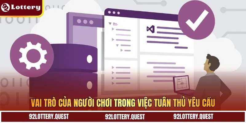 Vai trò của người chơi trong việc tuân thủ yêu cầu